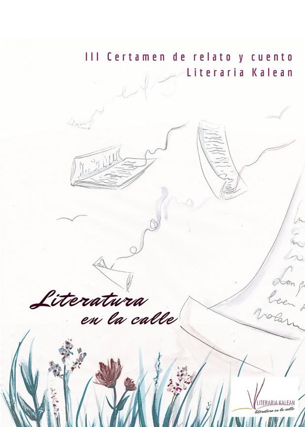 LITERATURA EN LA CALLE: III CERTAMEN DE RELATO Y CUENTO LITERARIA KALEAN | 9788409709540