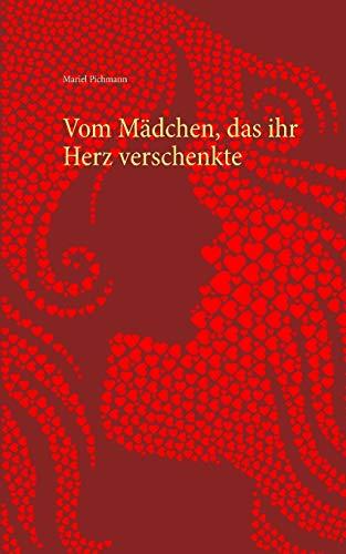 VOM MÄDCHEN, DAS IHR HERZ VERSCHENKTE | 9783746096377 | PICHMANN, MARIEL