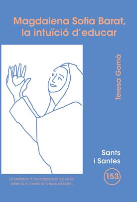 MAGDALENA SOFIA BARAT, LA INTUÏCIÓ D'EDUCAR | 9788498053364 | GOMÀ I RIBAS, TERESA