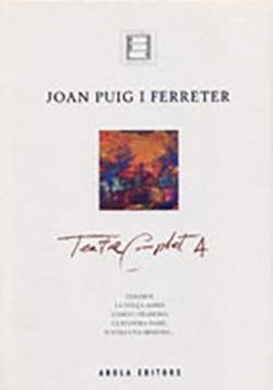 TEATRE COMPLET 4 - JOAN PUIG I FERRETER | 9788495985217 | PUIG I FERRETER, JOAN