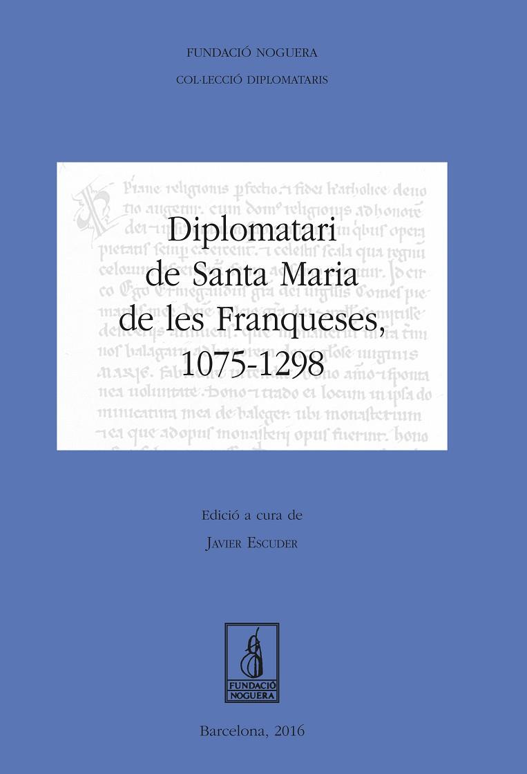 DIPLOMATARI DE SANTA MARIA DE LES FRANQUESES, 1075-1298 | 9788499757667 | ESCUDER SÁNCHEZ, JAVIER