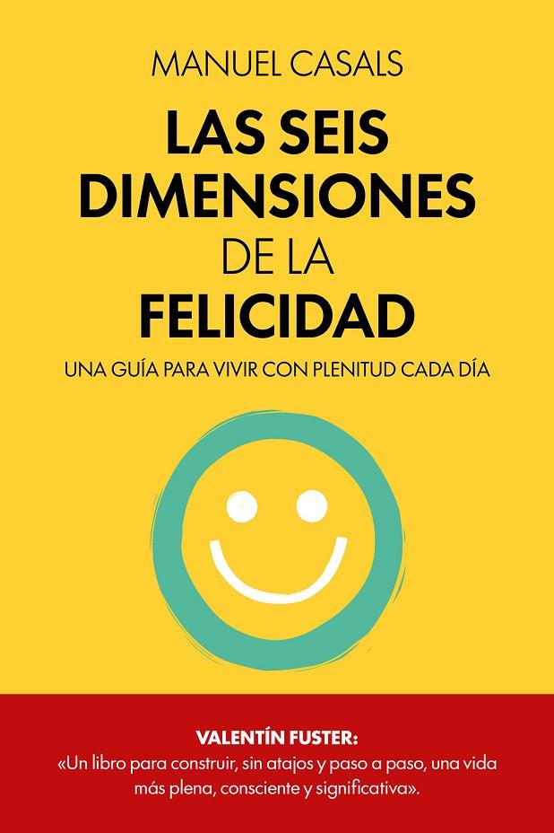 SEIS DIMENSIONES DE LA FELICIDAD, LAS | 9788411326414 | CASALS, MANUEL