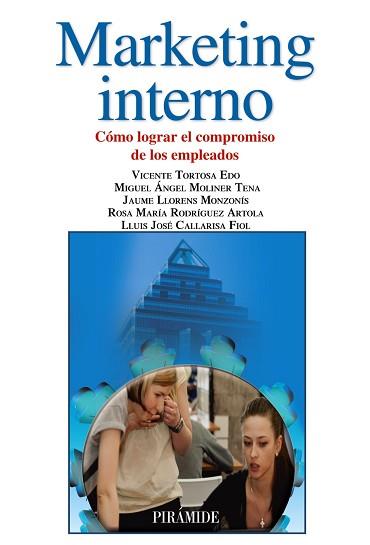 MARKETING INTERNO | 9788436831573 | TORTOSA EDO, VICENTE / MOLINER TENA, MIGUEL ÁNGEL / LLORENS MONZONÍS, JAUME / RODRÍGUEZ ARTOLA, ROSA