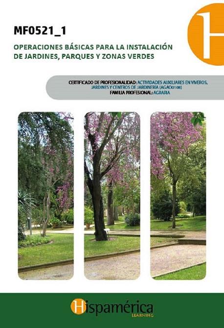 MF0521_1 OPERACIONES BÁSICAS PARA LA INSTALACIÓN DE JARDINES, PARQUES Y ZONAS VERDES | 9788494454028 | MATEOS CAPITA, ANDRES / SANTANA, MARIA EUGENIA