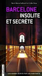 BARCELONE INSOLITE ET SECRÈTE : GUÍAS JONGLEZ [2015] | 9782361950170