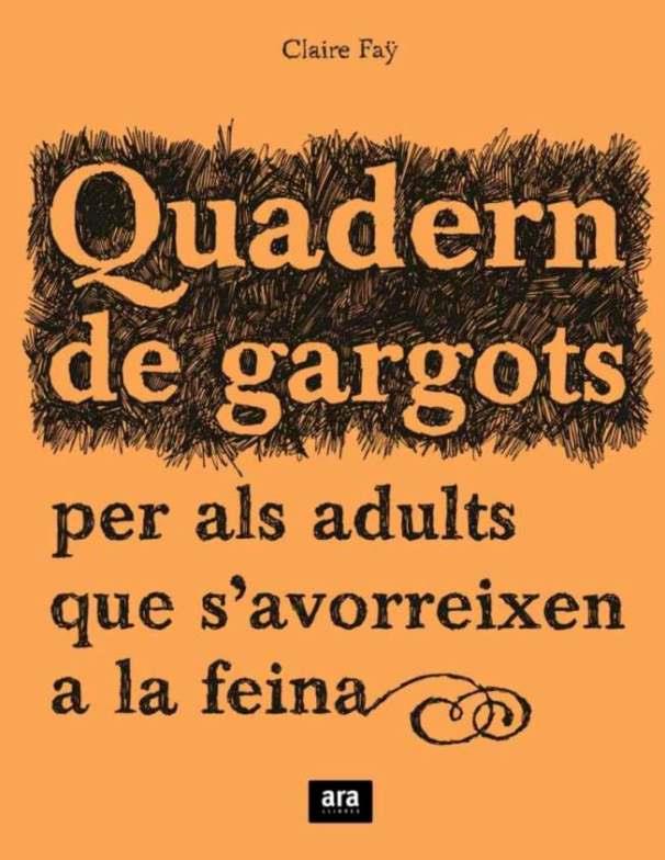 QUADERN DE GARGOTS PER ALS ADULTS QUE S'AVORREIXEN A FEINA | 9788492406241 | FAY, CLAIRE
