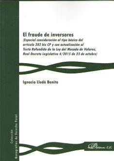 FRAUDE DE INVERSORES, EL. ESPECIAL CONSIDERACIÓN AL TIPO BÁSICO DEL ARTÍCULO 282 BIS CP... | 9788490856994 | LLEDÓ BENITO, IGNACIO