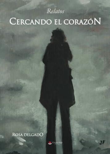 CERCANDO EL CORAZÓN | 9788410619005 | DELGADO, ROSA