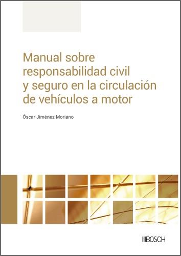 MANUAL SOBRE RESPONSABILIDAD CIVIL Y SEGURO EN LA CIRCULACIÓN DE VEHICULOS A MOTOR | 9788490906750 | JIMÉNEZ MORIANO, ÓSCAR