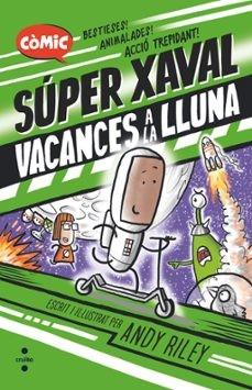 SUPER XAVAL 02. VACANCES A LA LLUNA | 9788466156462 | RILEY, ANDY