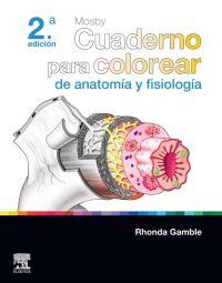 MOSBY. CUADERNO PARA COLOREAR DE ANATOMÍA Y FISIOLOGÍA | 9788413822310