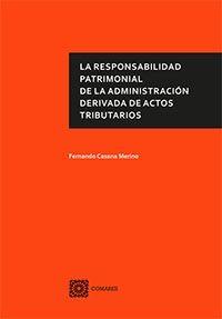 RESPONSABILIDAD PATRIMONIAL DE LA ADMINISTRACIÓN DERIVADA DE ACTOS TRIBUTARIOS, LA | 9788490454336 | CASANA MERINO, FERNANDO