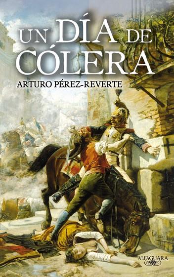 DÍA DE CÓLERA, UN | 9788420472805 | PÉREZ-REVERTE, ARTURO