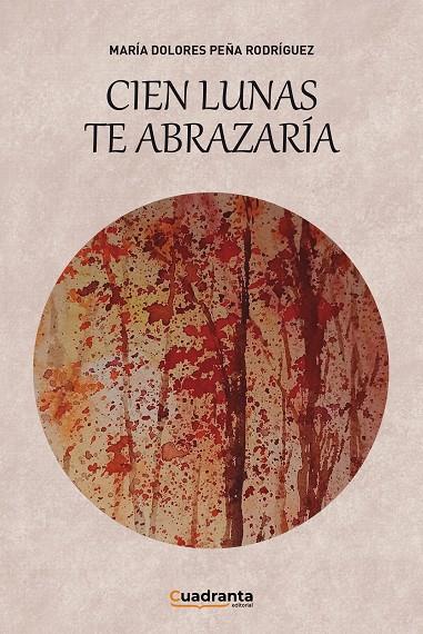 CIEN LUNAS TE ABRAZARÍA | 9788419556943 | PEÑA RODRÍGUEZ, MARÍA DOLORES