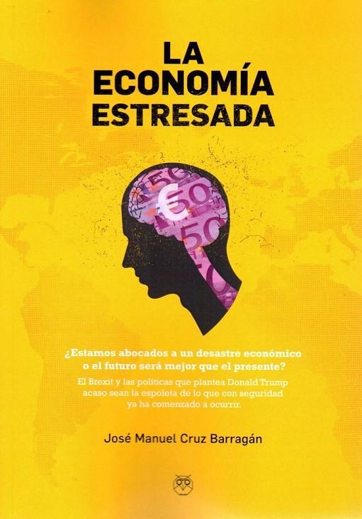 ECONOMÍA ESTRESADA, LA | 9788494623714 | CRUZ BARRAGÁN, JOSÉ MANUEL
