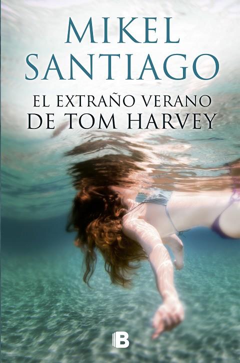 EXTRAÑO VERANO DE TOM HARVEY, EL | 9788466661058 | SANTIAGO, MIKEL