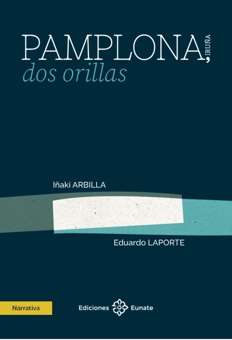PAMPLONA, DOS ORILLAS | 9788477685289 | ARBILLA, IÑAKI / LAPORTE, EDUARDO