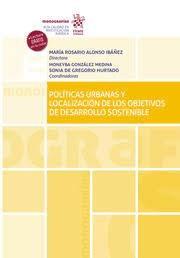 POLÍTICAS URBANAS Y LOCALIZACIÓN DE LOS OBJETIVOS DE DESARROLLO SOSTENIBLE | 9788413972350 | ALONSO IBÁÑEZ, MARÍA ROSARIO / GONZALEZ MEDINA, MONEYBA / GREGORIO HURTADO, SONIA