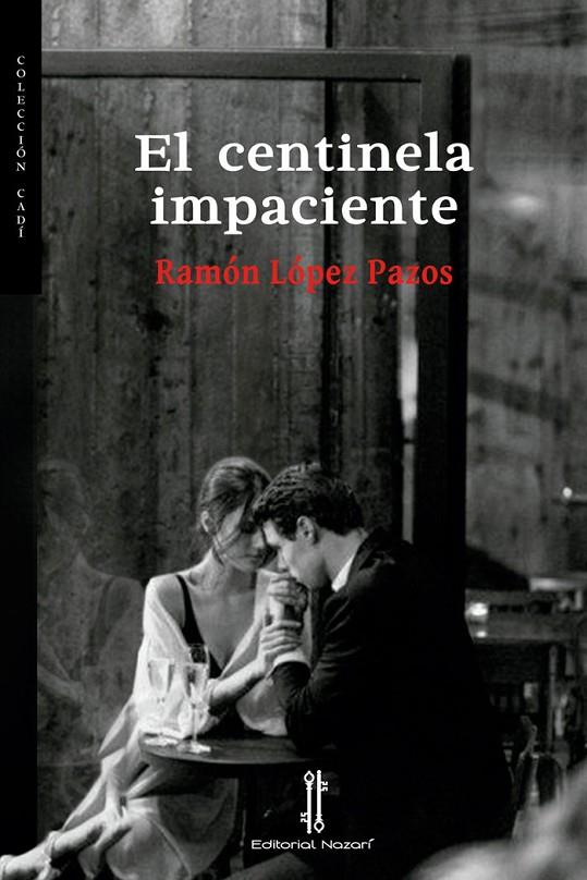 CENTINELA IMPACIENTE, EL | 9788416764853 | LOPEZ PAZOS, RAMON
