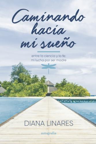 CAMINANDO HACIA MI SUEÑO | 9788410430587 | LINARES, DIANA
