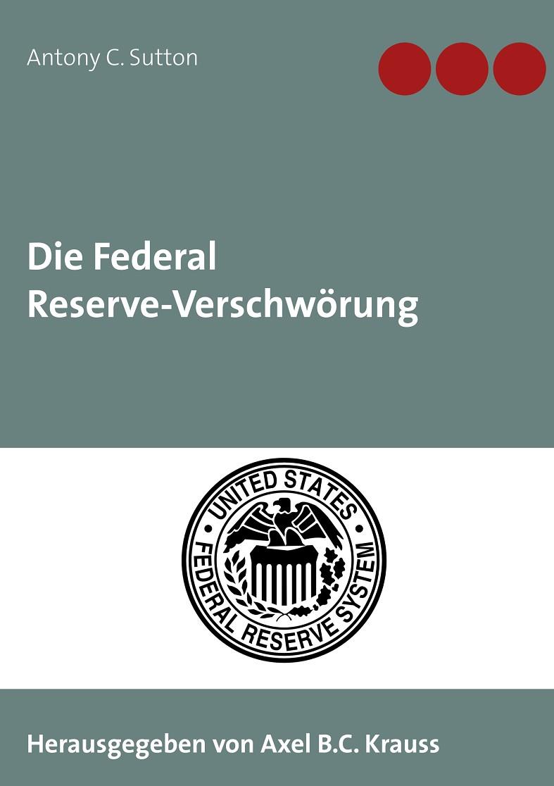 DIE FEDERAL RESERVE-VERSCHWÖRUNG | 9783750430723 | SUTTON, ANTONY C.