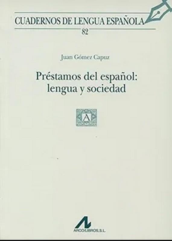 PRESTAMOS DEL ESPAÑOL : LENGUA Y SOCIEDAD | 9788476355701 | GÓMEZ CAPUZ, JUAN