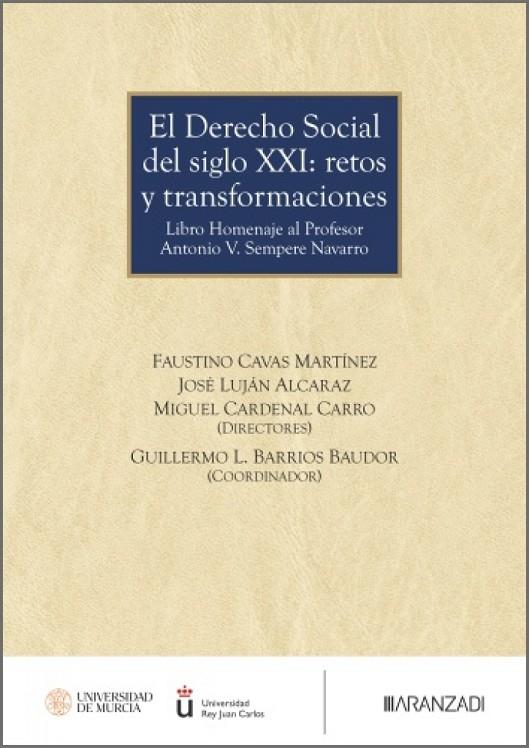 DERECHO SOCIAL DEL SIGLO XXI, EL : RETOS Y TRANSFORMACIONES. LIBRO HOMENAJE AL PROFESOR ANTONIO V. SEMPERE NAVARRO | 9788410856998