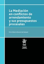 MEDIACIÓN EN CONFLICTOS DE ARRENDAMIENTOS Y SUS PRESUPUESTOS PROCESALES, LA | 9788491433330 | DURAND DE SANJUAN, ERICK ALBERTO