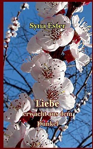 LIEBE ERWACHT AUS DEM DUNKEL | 9783750425316 | ESTER, SYNA