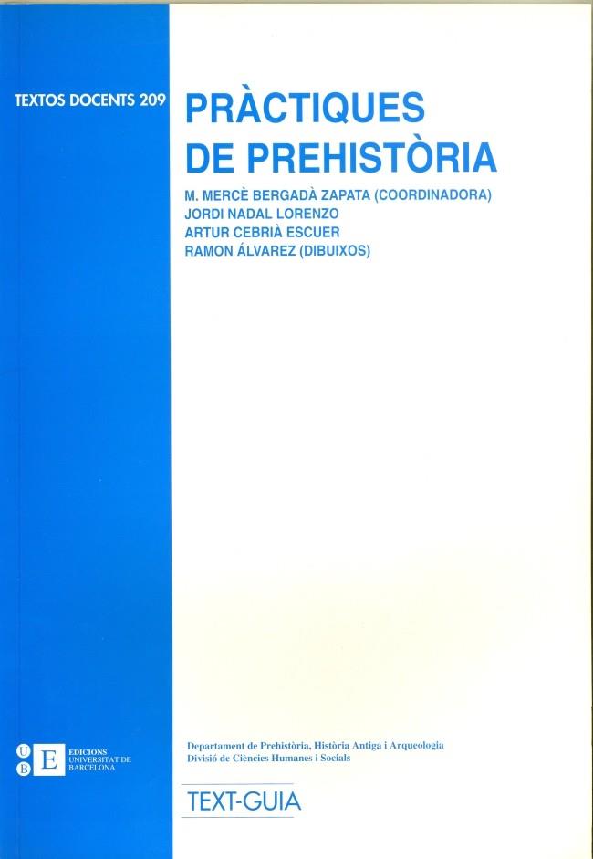 PRÀCTIQUES DE PREHISTÒRIA | 9788483382288 | BERGADA ZAPATA, M. MERCE / ALVAREZ ARZA, RAMON / CEBRIÀ ESCUER, ARTUR / NADAL LORENZO, JORDI