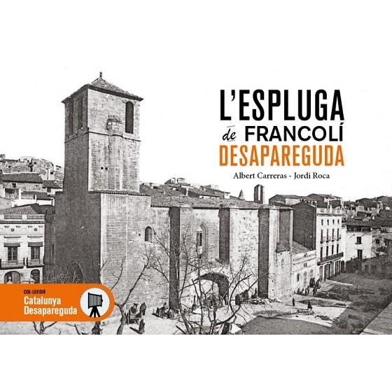 ESPLUGA DE FRANCOLÍ DESAPAREGUDA, L' | 9791387658557 | CARRERAS, ALBERT / ROCA, JORDI