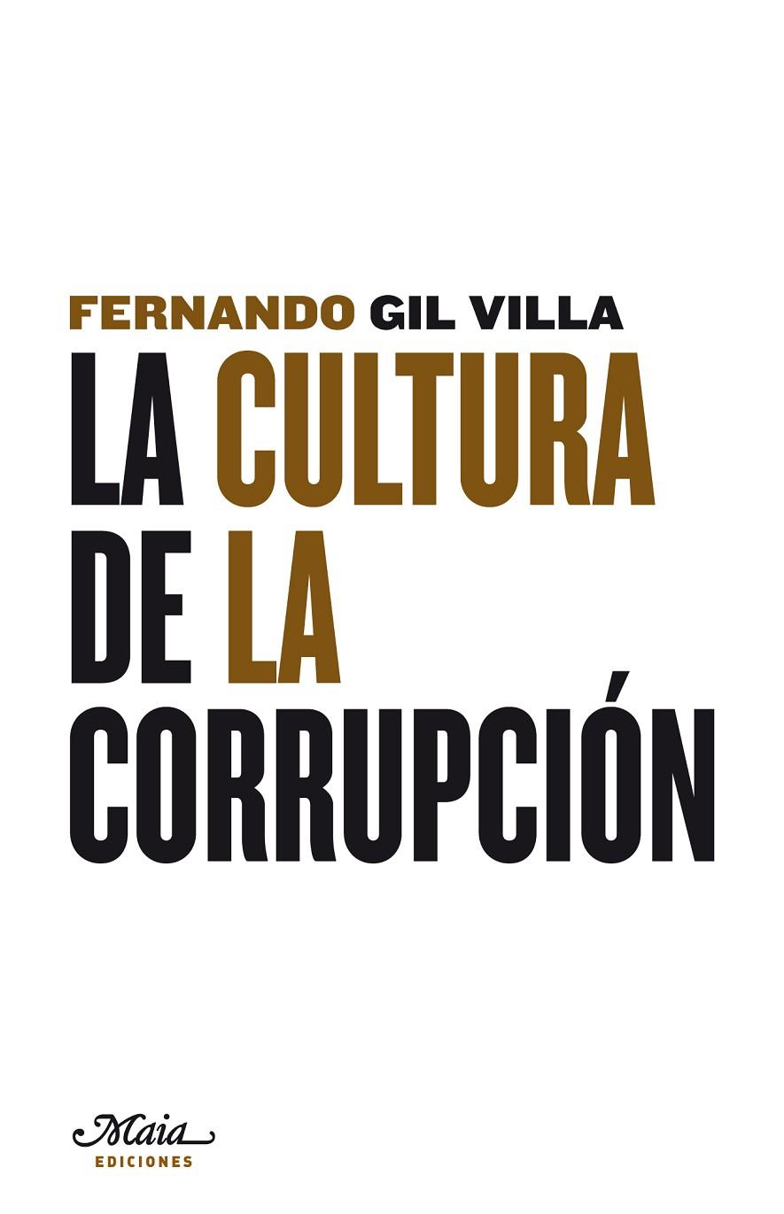 CULTURA DE LA CORRUPCIÓN, LA | 9788493664138 | GIL VILLA, FERNANDO