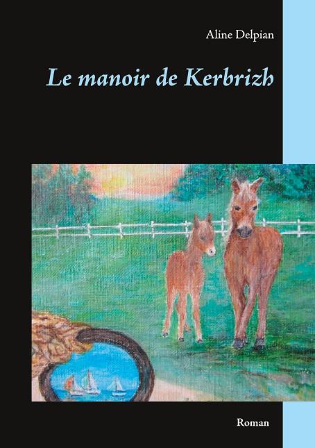LE MANOIR DE KERBRIZH | 9782322147670 | DELPIAN, ALINE