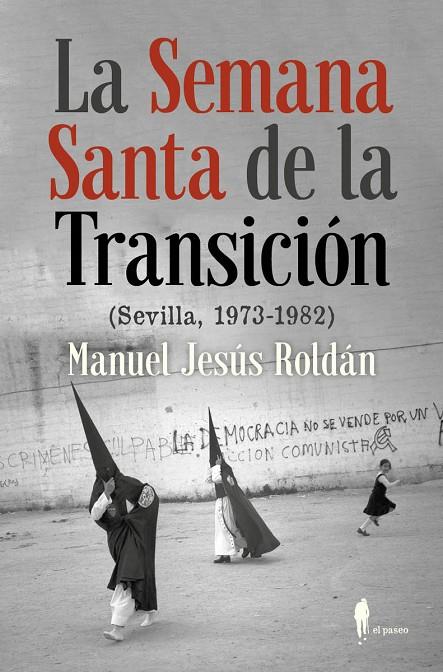 SEMANA SANTA DE LA TRANSICIÓN, LA | 9788494740404 | ROLDÁN SALGUEIRO, MANUEL JESÚS