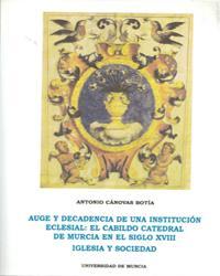 AUGE Y DECADENCIA DE UNA INSTITUCION ECLESIAL | 9788476845189 | CÁNOVAS BOTÍA, ANTONIO