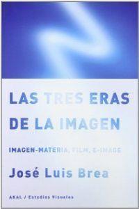 TRES ERAS DE LA IMAGEN, LAS | 9788446031390 | BREA, JOSÉ LUIS