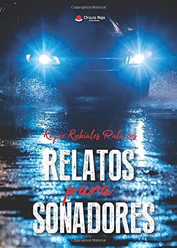 RELATOS PARA SOÑADORES | 9788491941354 | RUBIALES PALACIOS, ROQUE