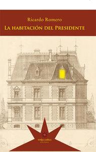 HABITACIÓN DEL PRESIDENTE, LA | 9789877120738 | ROMERO, RICARDO