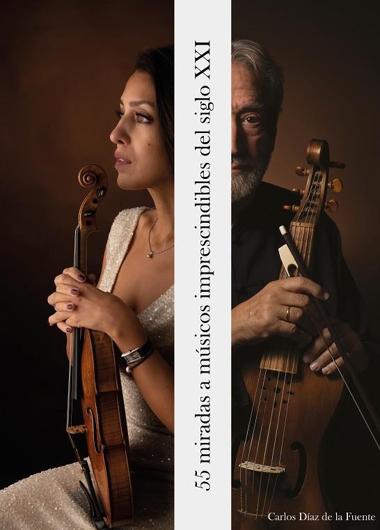 55 MIRADAS A MÚSICOS IMPRESCINDIBLES DEL SIGLO XXI | 9788409540495 | DIAZ DE LA FUENTE, CARLOS