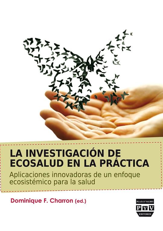 INVESTIGACIÓN DE ECOSALUD EN LA PRÁCTICA, LA | 9788416032334 | CHARRON, DOMINIQUE F.