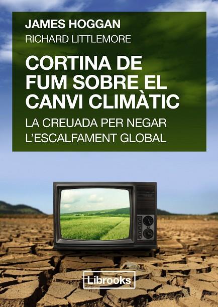 CORTINA DE FUM SOBRE EL CANVI CLIMATIC | 9788494456909 | HOGGAN / LITTLEMORE
