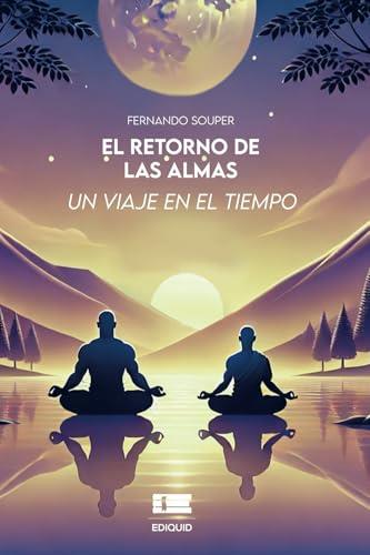 RETORNO DE LAS ALMAS, EL. UN VIAJE EN EL TIEMPO | 9786125160126 | SOUPER, FERNANDO
