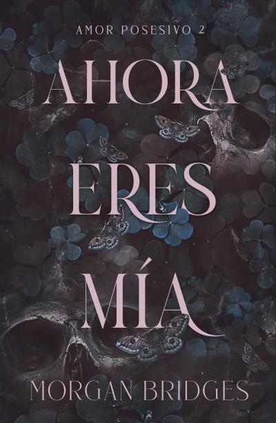 AHORA ERES MÍA (AMOR POSESIVO 2) | 9788415955221 | BRIDGES, MORGAN