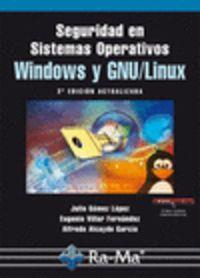 SEGURIDAD EN SISTEMAS OPERATIVOS WINDOWS Y GNU/LINUX | 9788499641164 | GOMEZ LOPEZ, J. / VILLAR, E. / ALCAYDE, A.