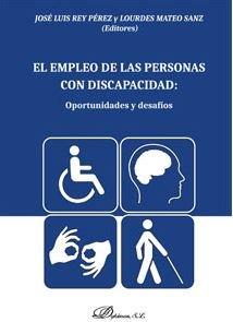 EMPLEO DE LAS PERSONAS CON DISCAPACIDAD, EL : OPORTUNIDADES Y DESAFÍOS | 9788491487876 | MATEO SANZ, LOURDES