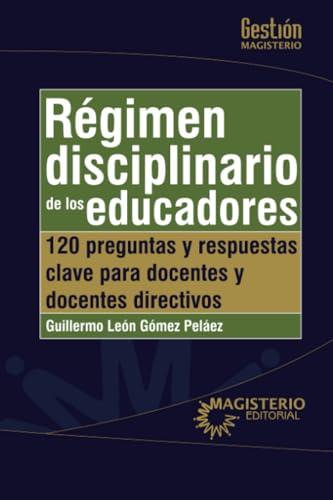 RÉGIMEN DISCIPLINARIO DE LOS EDUCADORES | 9789582011062 | GÓMEZ PELÁEZ, GUILLERMO LEÓN