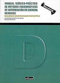MANUAL TEÓRICO PRÁCTICO DE MÉTODOS FISIOTERÁPICOS DE INTERVENCIÓN EN SISTEMA NERVIOSO. FACILITACIÓN NEUROMUSCULAR PROPIOCEPTIVA | 9788416551064 | CARLES HERNÁNDEZ, RICARDO MANUEL
