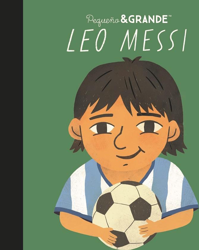 PEQUEÑO Y GRANDE LEO MESSI | 9788411782739 | SÁNCHEZ VEGARA, MARÍA ISABEL