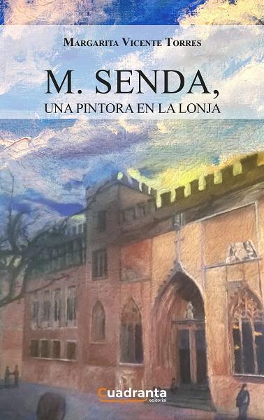 M. SENDA, UNA PINTORA EN LA LONJA | 9788418756955 | VICENTE TORRES, MARGARITA