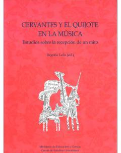 CERVANTES Y EL QUIJOTE EN LA MÚSICA. ESTUDIOS SOBRE LA RECEPECIÓN DE UN MITO | 9788483447062